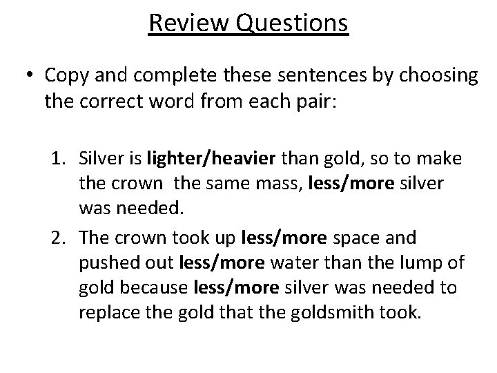 Review Questions • Copy and complete these sentences by choosing the correct word from