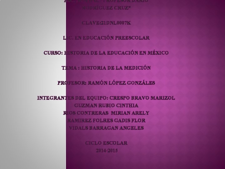 ESC. NORMAL “PROFESOR DARÍO RODRÍGUEZ CRUZ” CLAVE: 21 DNL 0007 K LIC. EN EDUCACIÓN