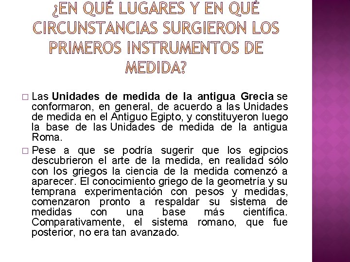 Las Unidades de medida de la antigua Grecia se conformaron, en general, de acuerdo