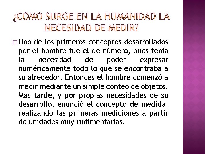 � Uno de los primeros conceptos desarrollados por el hombre fue el de número,
