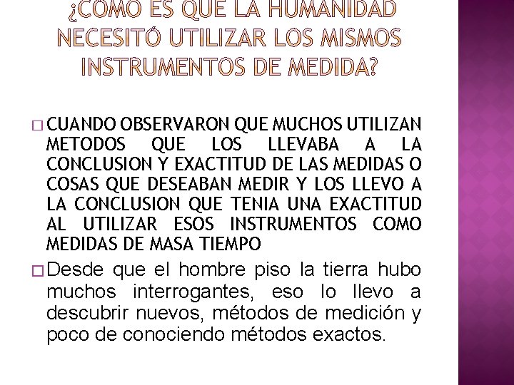 � CUANDO OBSERVARON QUE MUCHOS UTILIZAN METODOS QUE LOS LLEVABA A LA CONCLUSION Y