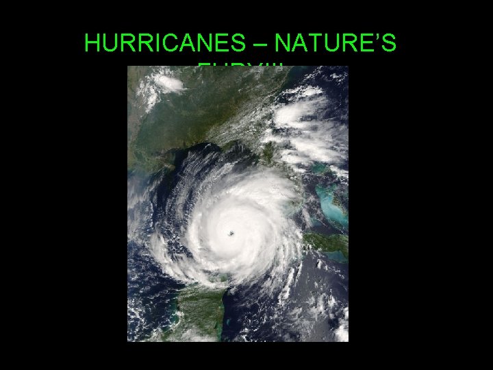 HURRICANES – NATURE’S FURY!!! 