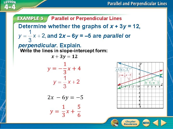 Parallel or Perpendicular Lines Determine whether the graphs of x + 3 y =