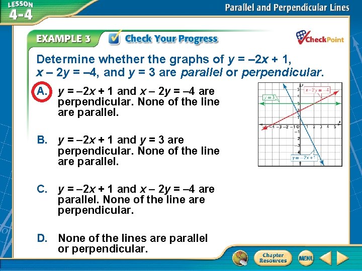 Determine whether the graphs of y = – 2 x + 1, x –