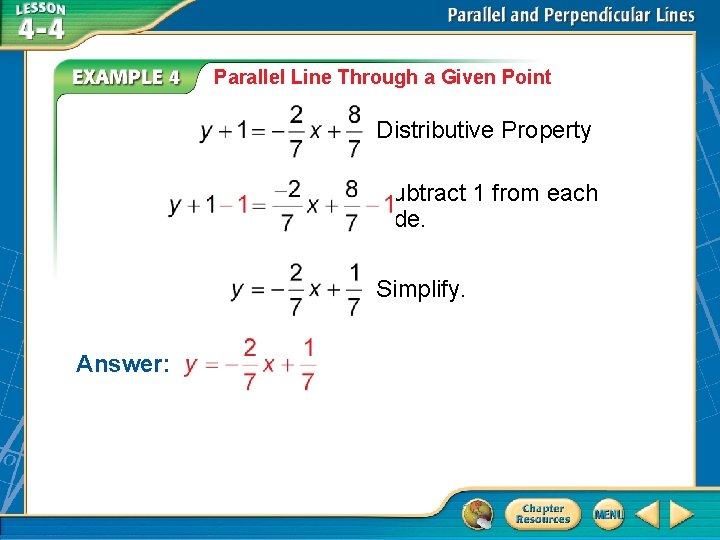 Parallel Line Through a Given Point Distributive Property Subtract 1 from each side. Simplify.