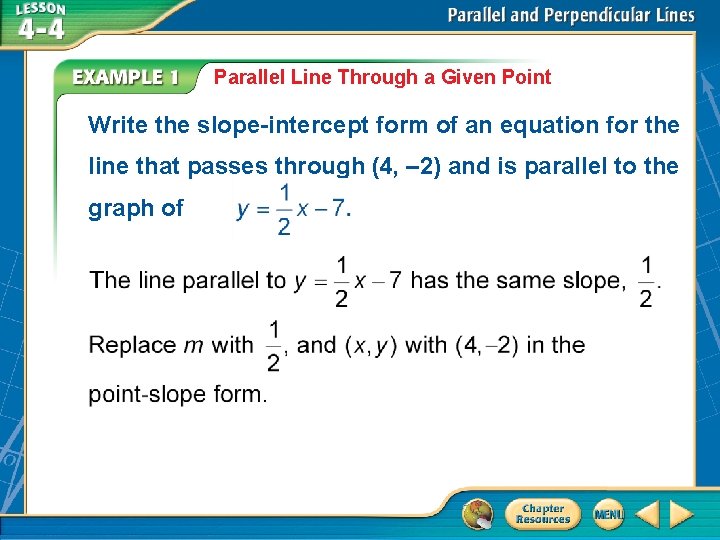 Parallel Line Through a Given Point Write the slope-intercept form of an equation for
