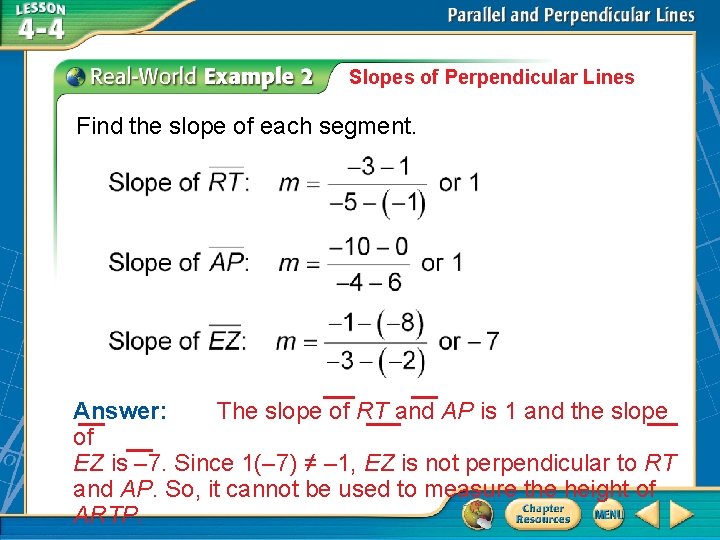 Slopes of Perpendicular Lines Find the slope of each segment. Answer: The slope of