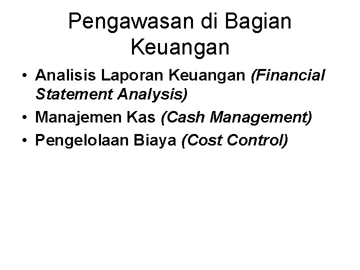 Pengawasan di Bagian Keuangan • Analisis Laporan Keuangan (Financial Statement Analysis) • Manajemen Kas