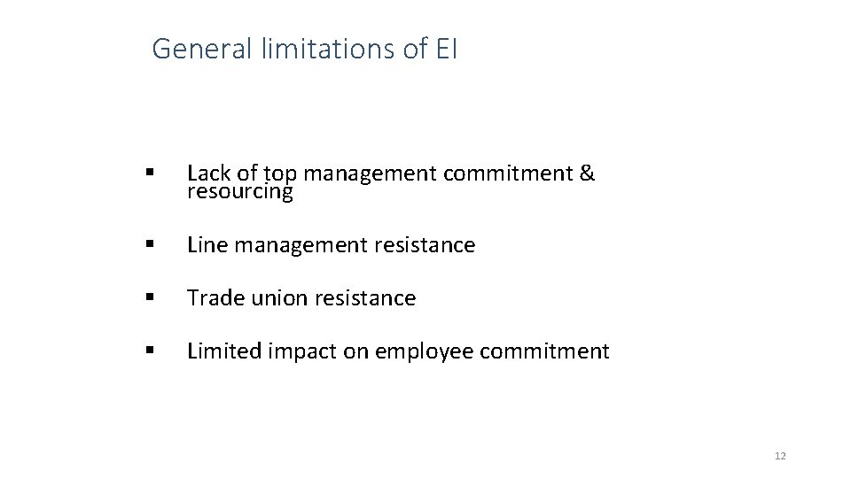 General limitations of EI § Lack of top management commitment & resourcing § Line
