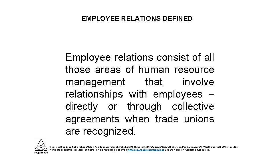 EMPLOYEE RELATIONS DEFINED Employee relations consist of all those areas of human resource management
