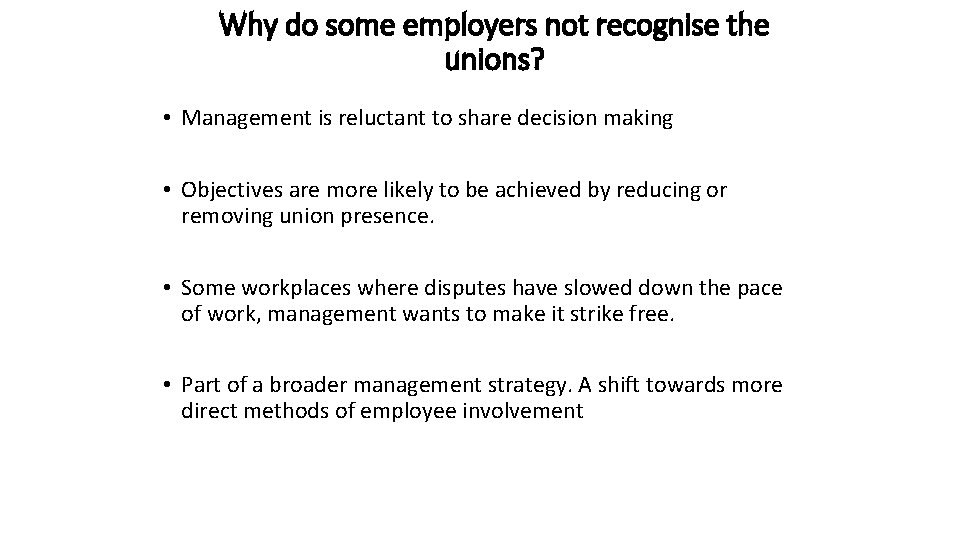Why do some employers not recognise the unions? • Management is reluctant to share