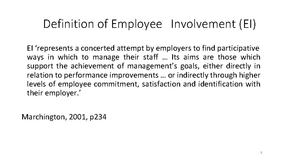 Definition of Employee Involvement (EI) EI ‘represents a concerted attempt by employers to find