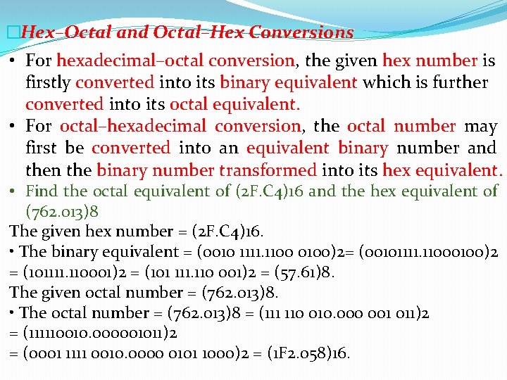 �Hex–Octal and Octal–Hex Conversions • For hexadecimal–octal conversion, the given hex number is firstly