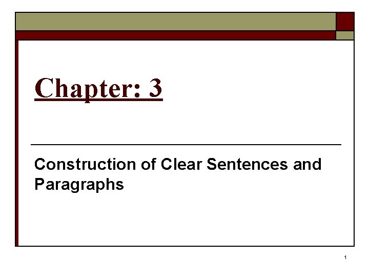 Chapter: 3 Construction of Clear Sentences and Paragraphs 1 