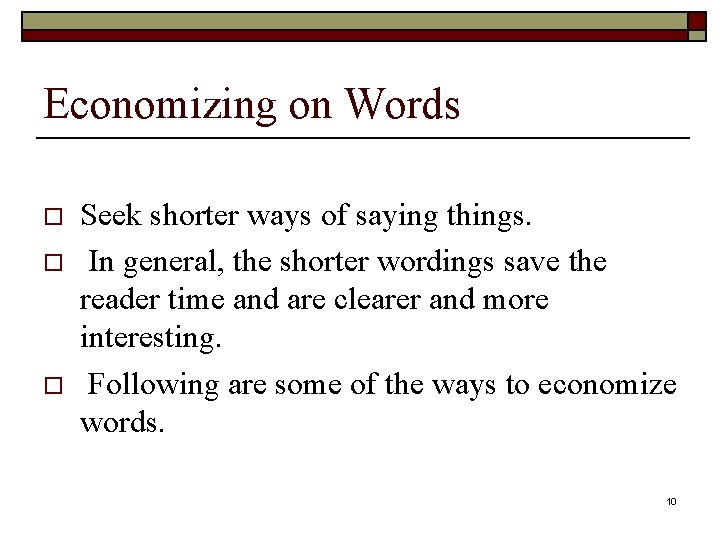 Economizing on Words o o o Seek shorter ways of saying things. In general,