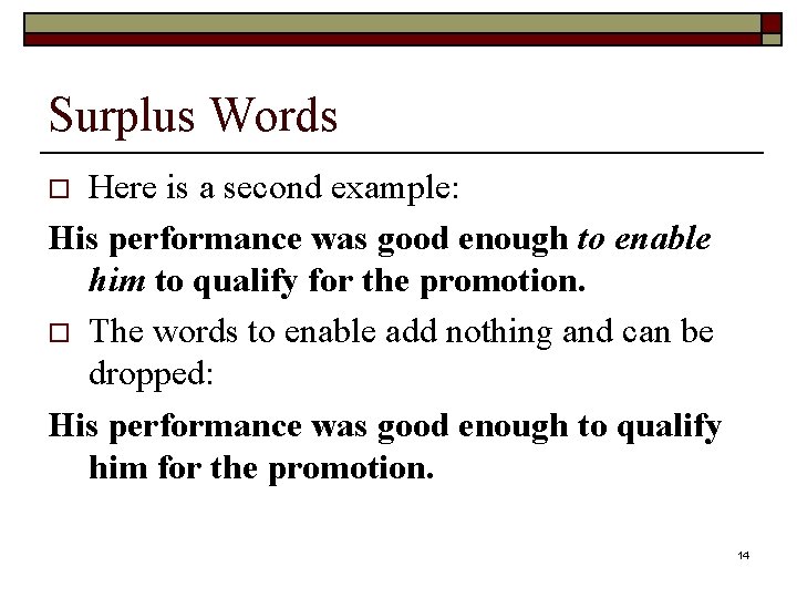 Surplus Words Here is a second example: His performance was good enough to enable