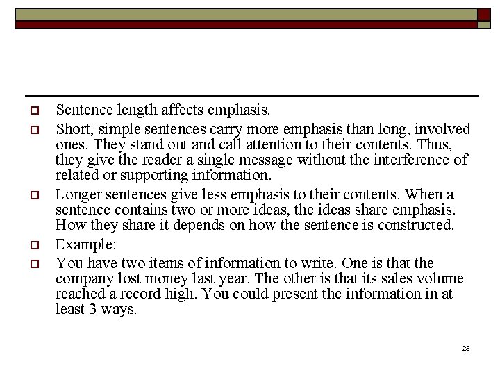 o o o Sentence length affects emphasis. Short, simple sentences carry more emphasis than