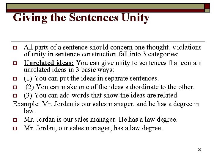 Giving the Sentences Unity All parts of a sentence should concern one thought. Violations