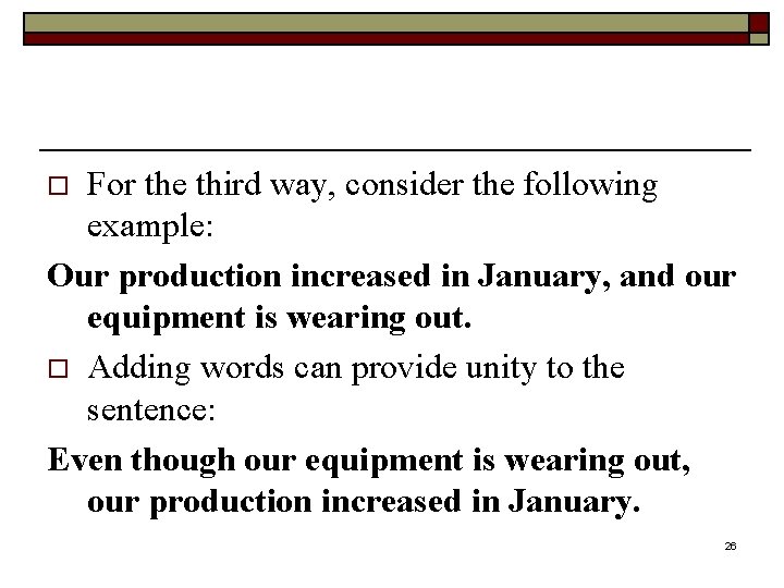 For the third way, consider the following example: Our production increased in January, and