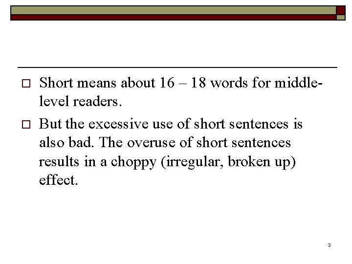 o o Short means about 16 – 18 words for middlelevel readers. But the