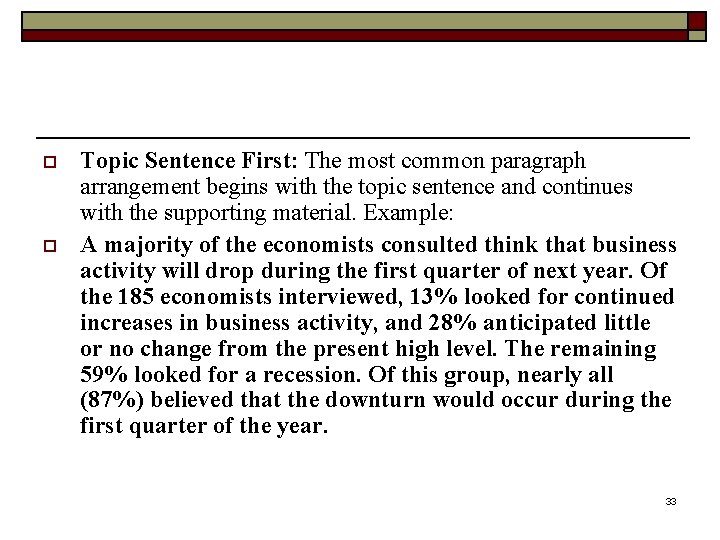 o o Topic Sentence First: The most common paragraph arrangement begins with the topic