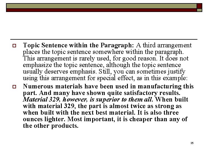 o o Topic Sentence within the Paragraph: A third arrangement places the topic sentence