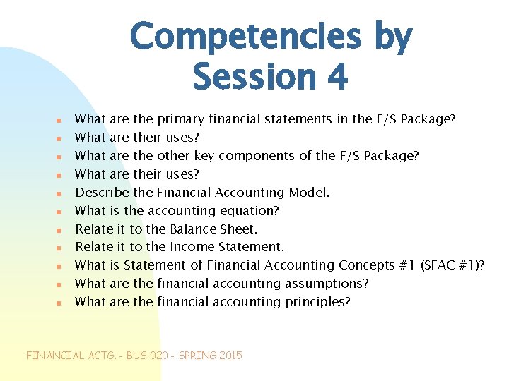 Competencies by Session 4 n n n What are the primary financial statements in