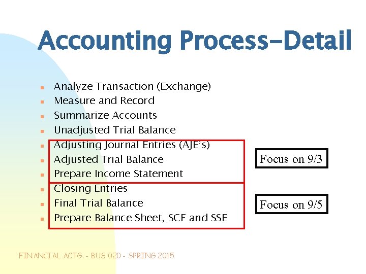 Accounting Process-Detail n n n n n Analyze Transaction (Exchange) Measure and Record Summarize