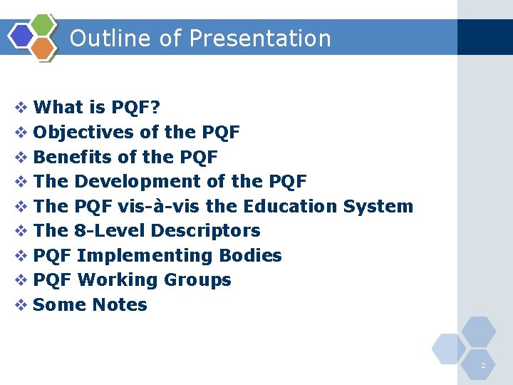 Outline of Presentation v What is PQF? v Objectives of the PQF v Benefits