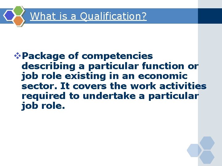 What is a Qualification? v. Package of competencies describing a particular function or job