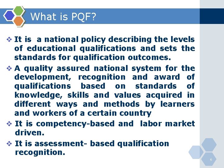 What is PQF? v It is a national policy describing the levels of educational