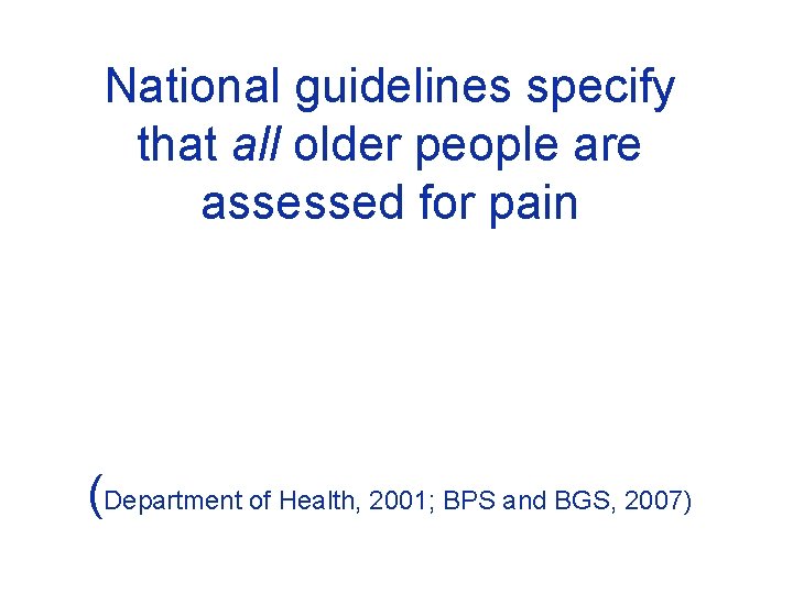 National guidelines specify that all older people are assessed for pain (Department of Health,