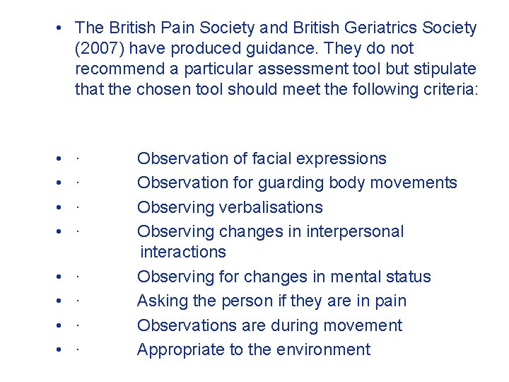  • The British Pain Society and British Geriatrics Society (2007) have produced guidance.