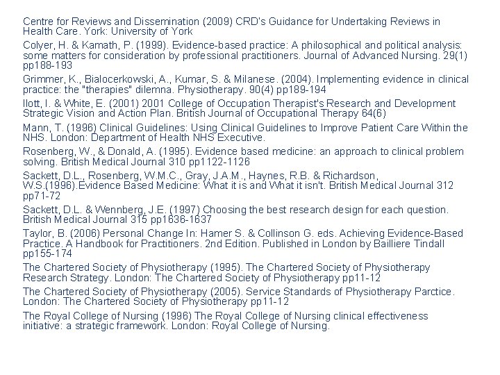 Centre for Reviews and Dissemination (2009) CRD’s Guidance for Undertaking Reviews in Health Care.