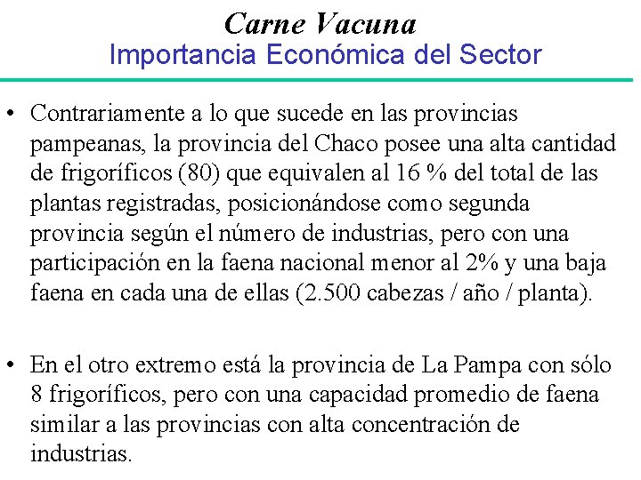 Carne Vacuna Importancia Económica del Sector • Contrariamente a lo que sucede en las