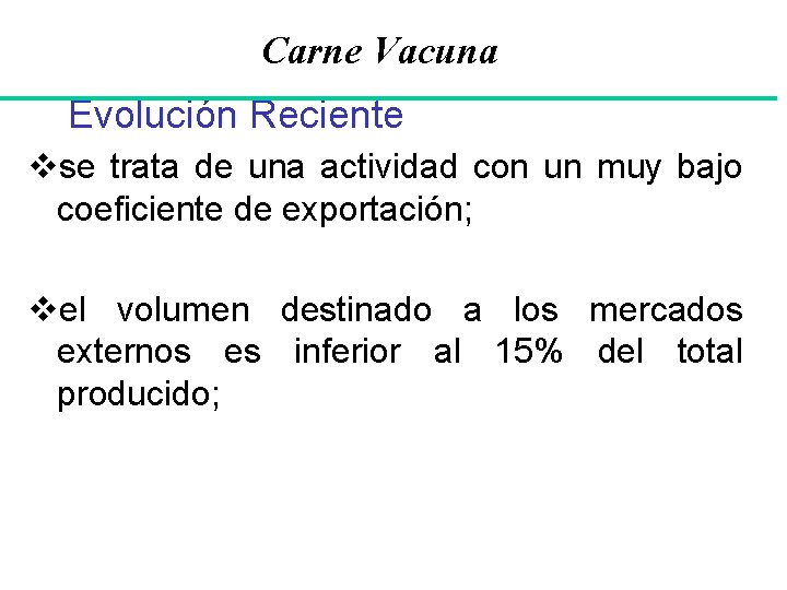 Carne Vacuna Evolución Reciente vse trata de una actividad con un muy bajo coeficiente