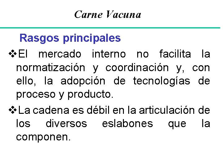 Carne Vacuna Rasgos principales v. El mercado interno no facilita la normatización y coordinación