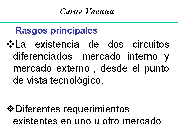 Carne Vacuna Rasgos principales v. La existencia de dos circuitos diferenciados -mercado interno y