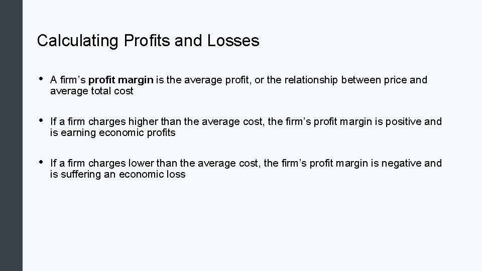 Calculating Profits and Losses • A firm’s profit margin is the average profit, or