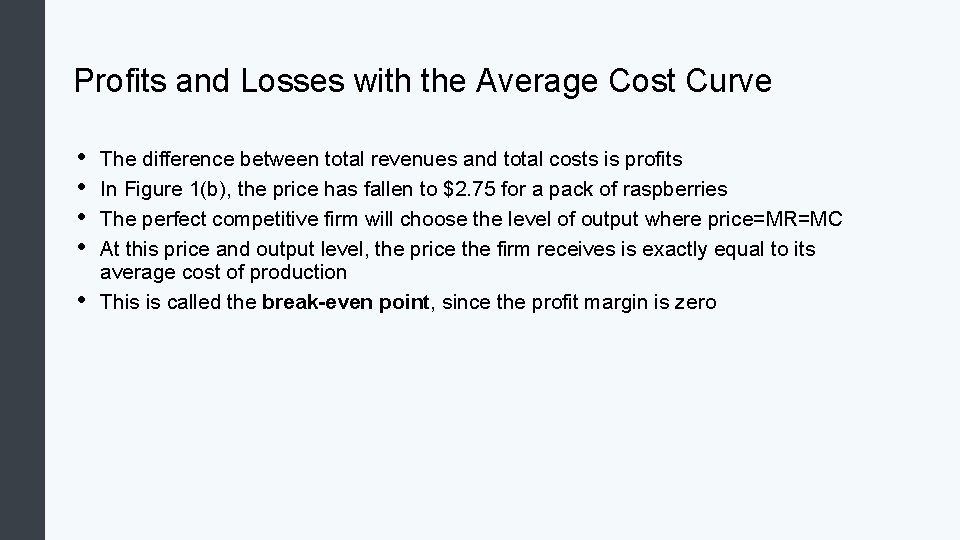 Profits and Losses with the Average Cost Curve • • • The difference between