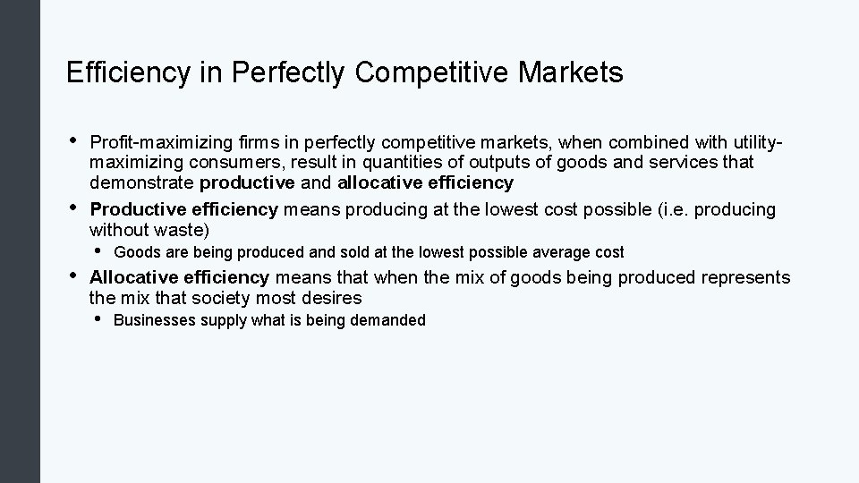 Efficiency in Perfectly Competitive Markets • • • Profit-maximizing firms in perfectly competitive markets,