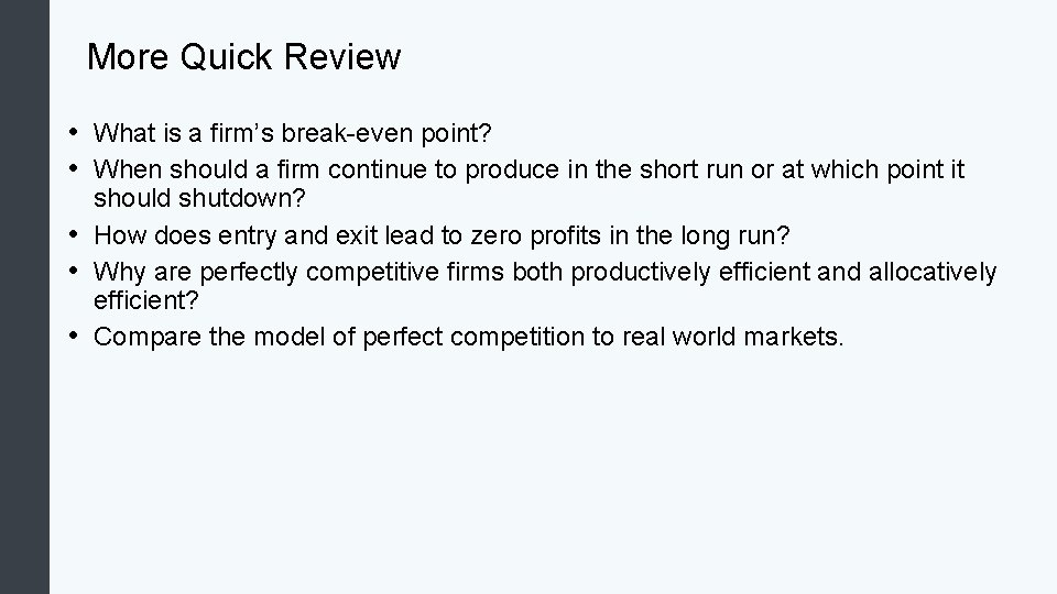 More Quick Review • What is a firm’s break-even point? • When should a