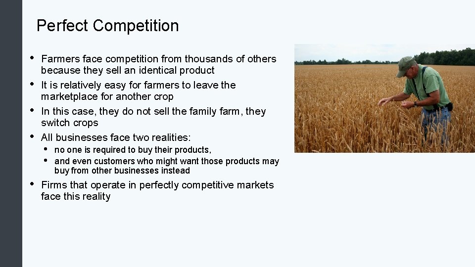 Perfect Competition • • • Farmers face competition from thousands of others because they