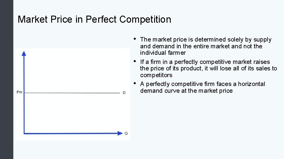 Market Price in Perfect Competition • • • The market price is determined solely