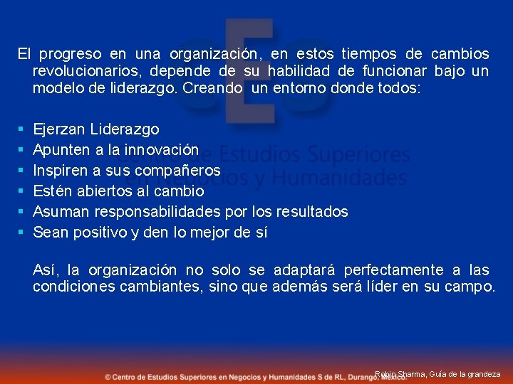 El progreso en una organización, en estos tiempos de cambios revolucionarios, depende de su