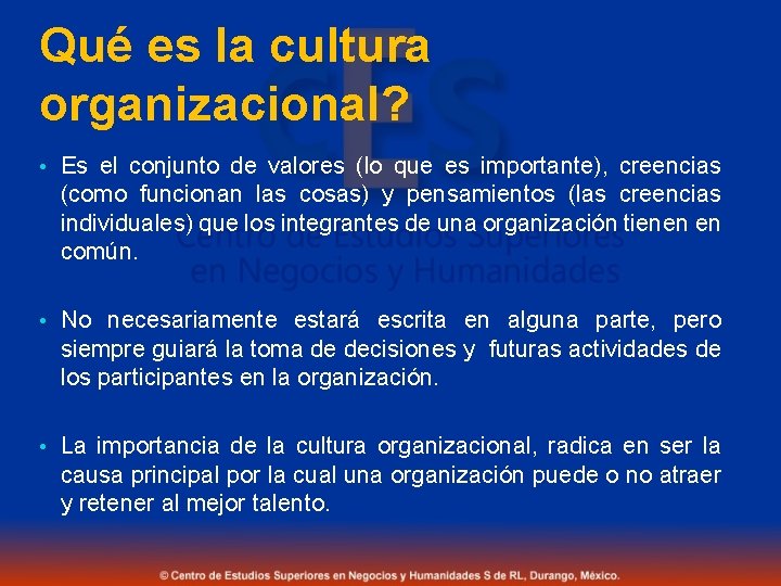 Qué es la cultura organizacional? • Es el conjunto de valores (lo que es