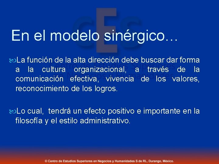 En el modelo sinérgico… La función de la alta dirección debe buscar dar forma