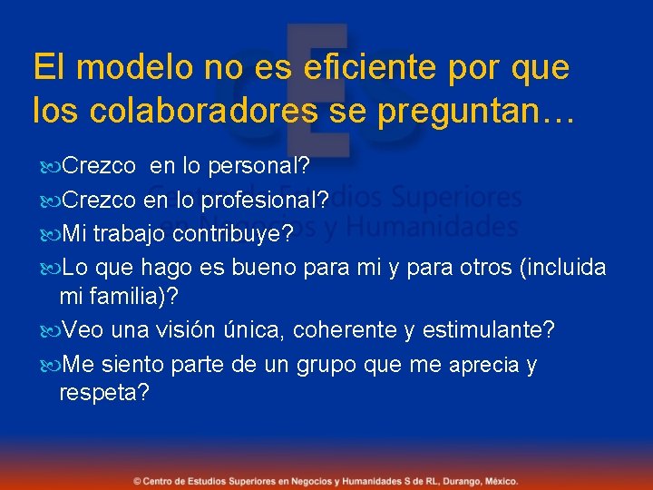 El modelo no es eficiente por que los colaboradores se preguntan… Crezco en lo