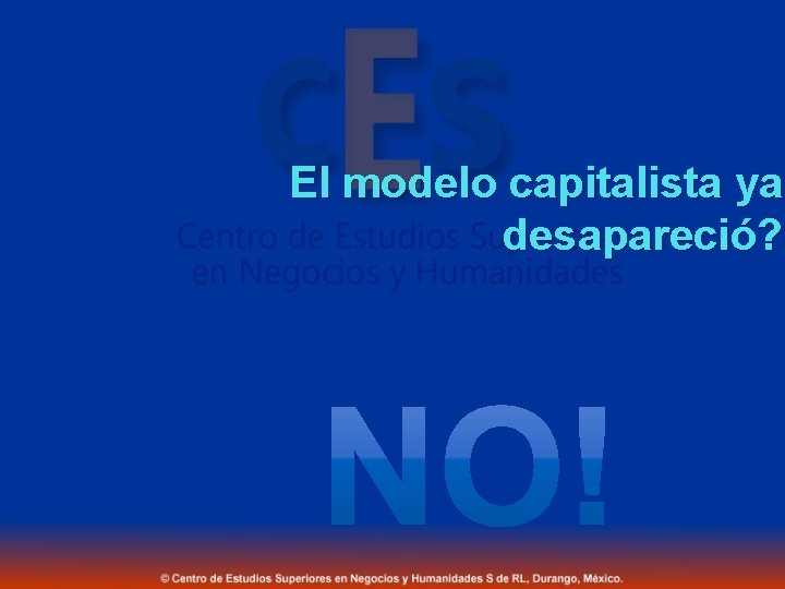 El modelo capitalista ya desapareció? 