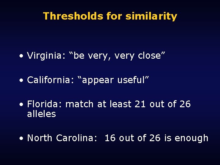 Thresholds for similarity • Virginia: “be very, very close” • California: “appear useful” •